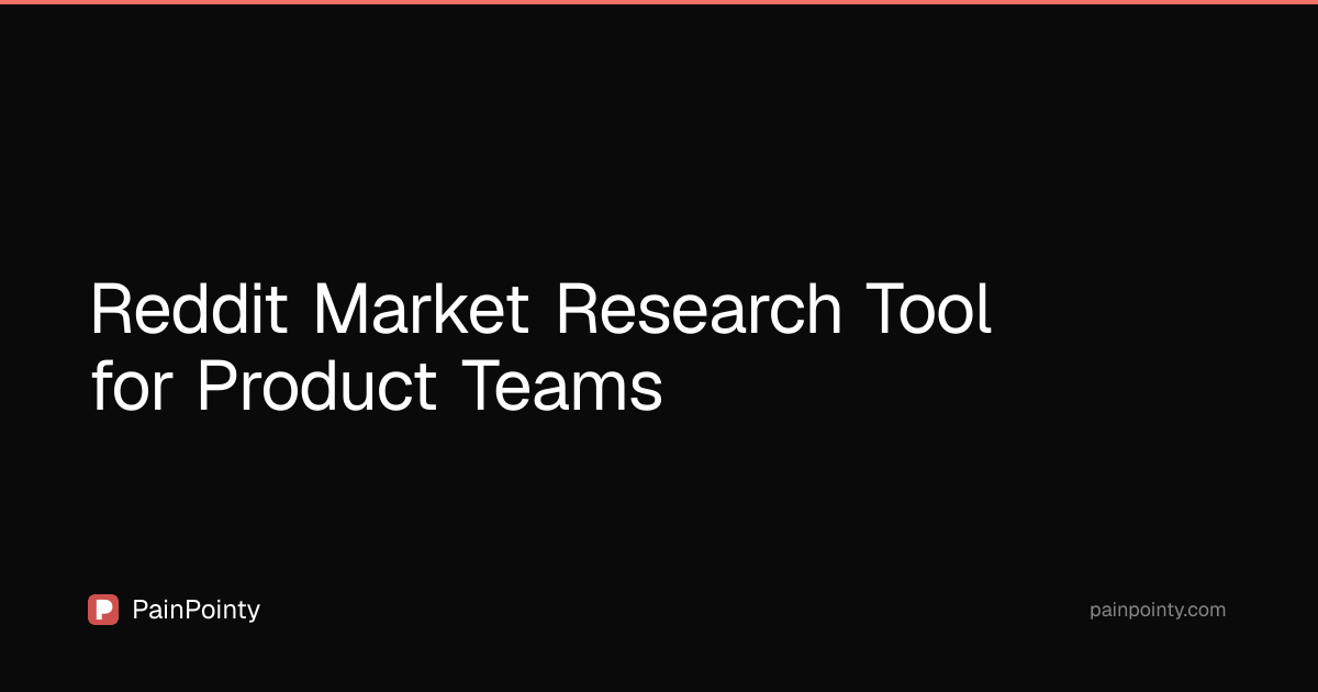 Reddit Market Research Tool for Product Teams - PainPointy